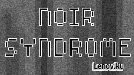 Noir Syndrome (обновлено v 1.4)